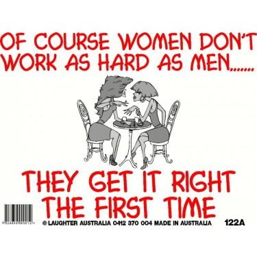 Fun Sign 122a - Women don't work as hard as men