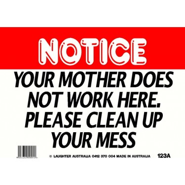 Fun Sign 123a - Please clean up your mess