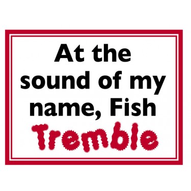 Fridge Magnet 704 -  At the sound of my name, Fish Tremble