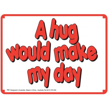 Fridge Magnet 781 - A hug would make my day