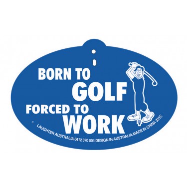 Hang Up 331c Born to Golf. Forced to work