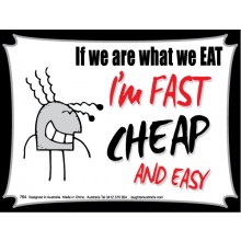Magnet 764 - If we are what we EAT, I'm Fast Cheap and Easy